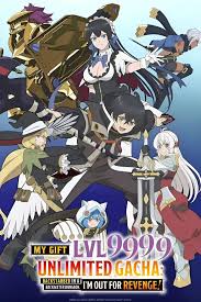 My Gift Lvl 9999 Unlimited Gacha: Backstabbed in a Backwater Dungeon, Im  Out for Revenge! (TV Series 2025– ) - IMDb