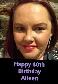 P.O.P would like to wish Aileen Porter. A Very Happy 40th Birthday. I hope  Aileen has a lovely day!
