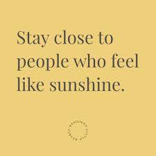 Stay close to people who feel like sunshine yellow. Beautiful Inspirational Quote Stay Close To People Who Feel Like Sunshine Unknown Resilientl Happy People Quotes Interesting Quotes Inspirational Quotes