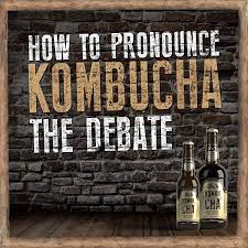 How To Pronounce Kombucha The Debate On How To Say Kombucha