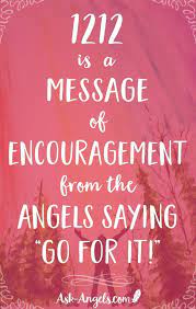 1212 Is A Message Of Encouragement From The Angels Saying Go For It Numerologyfengshui Message Of Encouragement Angel Quotes Numerology