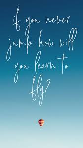 Check out our learn to fly quote selection for the very best in unique or custom, handmade pieces from our shops. How Travel Changed My Life Fly Quotes New Chapter Quotes Jump Quotes