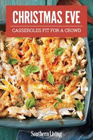 Christmas Eve Casseroles Fit For A Crowd Christmas Food Dinner Christmas Eve Meal Christmas Dinner For A Crowd
