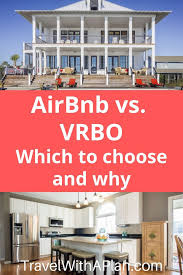 7 Main Differences Between Vrbo Vs Airbnb Travel With A Plan Airbnb Travel Vacation Rentals By Owner Best Family Vacation Spots