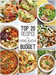 Top 20 Recipes For Eating Healthy On A Budget Healthy Eating Healthy Budget Healthy Recipes