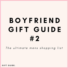 Birthday Presents For Your Boyfriends Mom The Ultimate Boyfriend Gift Guide In 2020 Small Gifts For Boyfriend Boyfriend Gifts Boyfriends Mom Gifts