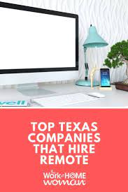 The Best Work From Home Jobs In Texas Work From Home Careers Work From Home Jobs Working From Home