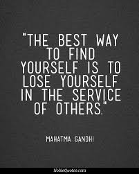 What is true of the individual will be tomorrow true of the whole nation if individuals will but refuse to lose heart and gandhi: This Is So True In The Service Of Others Not To Be Noticed I Have The Privilege Of Knowing Some Truly Amazin Volunteer Quotes Selfless Quotes Ghandi Quotes
