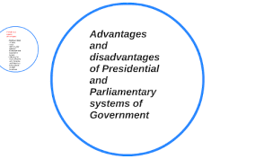 Advantages And Disadvantages Of Presidential And Parliamenta