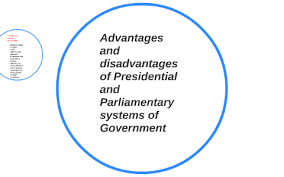 advantages and disadvantages of presidential and parliamenta