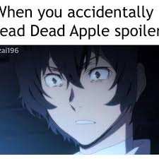 When You Accidentally Read Dead Apple Spoiler Me Bungo Stray Dogs Stray Dogs Anime Bongou Stray Dogs