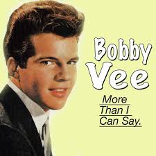 More Than I Can Say Lyrics Bobby Vee Only On Jiosaavn