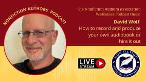 David Wolf: How To Record And Produce Your Own Audiobook Or Hire it Out