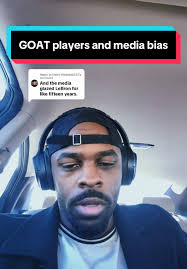Media Treatment of GOAT Level Players in Basketball
