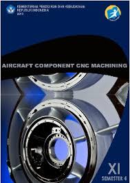 Soal dan jawaban mesin cnc. Aircraft Component Cnc Machining Smk Kelas Xi Semester 4 Kurikulum 2013