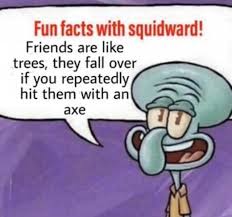 Fun Facts With Squidward Fun Facts Edgy Memes Funny Memes