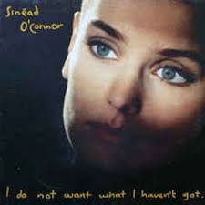 Get the sinéad o'connor setlist of the concert at garden state arts center, holmdel, nj, usa on august 24, 1990 and other sinéad o'connor setlists for free on setlist.fm! Sinead O Connor I Do Not Want What I Haven T Got 1990 Vinyl Discogs