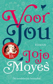 De Internationale Bestseller Voor Jou Van Jojo Moyes Is Al Door Miljoenen Lezers En Bioscoopbezoekers In Het Hart Gesloten Boeken Lezen Roman