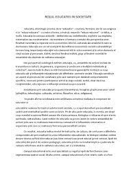 Obiectivele cadru ale educatiei pentru societate, care vin sa justifice pe deplin necesitatea unei asemenea activitati in gradinite, sunt ii.educarea trasaturilor pozitive de vointa si caracter si formarea unei atitudini pozitive fata de de ceilalti. Rolul Educatiei In Societate