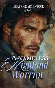 A Nameless Highland Warrior: A Scottish Medieval Historical Romance  (Highland Ghosts of the Past Book 1) See more