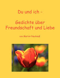 Liebe und freundschaft … viele menschen verwechseln diese beiden begriffe. Du Und Ich Gedichte Uber Freundschaft Und Liebe Amazon De Neuhauss Marion Bucher