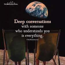 Deep Conversations With Someone Who Understands You Is Everything Deeper Conversation Conversation Quotes Conversation
