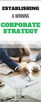 Establishing A Winning Corporate Strategy Corporate Strategy Business Strategy Management Business Strategy