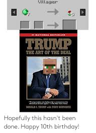 Memes ' best advantage is that they. Villager 1 National Bestseller Trump The Art Of The Deal Trump Makes One Believe For A Moment In The American Dream Again The New York Times Donald J Trump With Tony Schwartz Hopefully