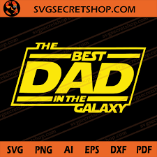 Download The Best Dad In The Galaxy Svg Starwars Svg Starwars Font Svg