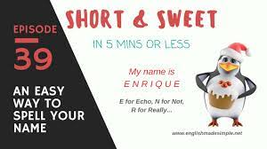 Spell | episode | as nouns the difference between spell and episode is that spell is (obsolete) speech, discourse or spell can be (dialectal) a splinter, usually of wood; 039 Spell Your Name Fast And Simple Welcome To English Made Simple