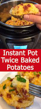 Instant Pot Twice Baked Potatoes Recipe Instant Pot Potato Recipe Easy Instant Pot Recipes Best Instant Pot Recipe