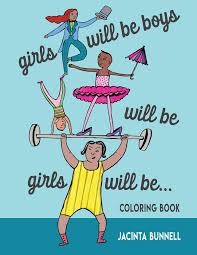 It's an idiom we hear tossed around far too often. Girls Will Be Boys Will Be Girls A Coloring Book Reach And Teach Amazon De Bunnell Jacinta Fremdsprachige Bucher