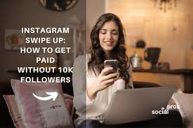 How many followers are needed to add a swipe up option on instagram stories? Instagram Swipe Up How To Get Paid Without 10k Followers Social Pros