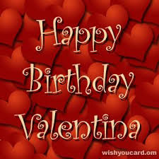 Happy Birthday Valentina Buon Compleanno Auguri Di Buon Compleanno Biglietti Di Buon Compleanno