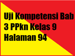 Kunci jawaban ini dibuat untuk membantu mengerjakan soal ppkn bagi kelas 8 di semester 2 halaman 125. Uji Kompetensi Bab 3 Ppkn Kelas 9 Halaman 94 Operator Sekolah