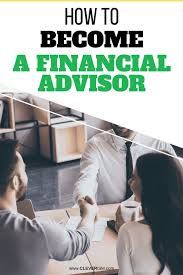 How To Become A Financial Advisor In 2020 Financial Advisors Financial Advisor Career Business Advisor