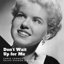 Download Chris Connor album songs: Don't Wait Up for Me