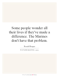 Some People Wonder All Their Lives If They Ve Made A Difference Picture Quotes