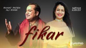 Fikar Lyrics Rahat Fateh Ali Khan Neha Kakkar Do Dooni Panj Nakash aziz, dev negi, amit mishra model/actor/ actress name :sushant singh rajput, shraddha kapoor, varun sharma music comp. fikar lyrics rahat fateh ali khan