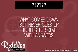 30 What Comes Down But Never Goes Up Riddles With Answers To Solve Puzzles Brain Teasers And Answers To Solve 2022 Puzzles Brain Teasers
