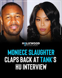 Moniece Slaughter claps back at Tank’s HU interview (2019)
