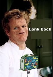Lonk Boch Really Funny Memes Funny Relatable Memes Gordan Ramsey Meme