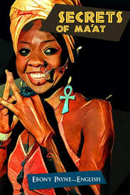 Secrets of Ma'at: Payne-English, Ebony, Kayembe, Jeannine Betu:  9781537581453: Books