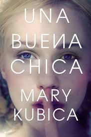 Una Buena Chica : Kubica, Mary, Stevenson, Fabiola, Amor, Humberto, Solis,  Luis, Ballesteros, Susana: Amazon.co.uk: Books