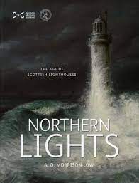 Exciting, original and enormously powerful it is an incredible feat of imagination, and one of the classics of 20th century. Northern Lights The Age Of Scottish Lighthouses By A D Morrison Low