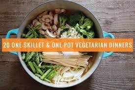 20 One Skillet And One Pot Vegetarian Dinners Vegetarian Dinners Vegetarian Recipes One Pot Vegetarian