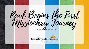 Includes seven perspectives on his journey. Acts 13 Bible Lesson Paul Begins The First Missionary Journey
