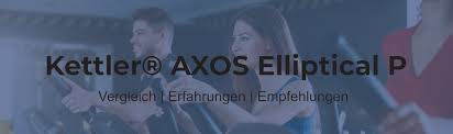 Schritt für schritt werden wir dir zeigen. Kettler Axos Elliptical P Ellipsentrainer Crosstrainerheld