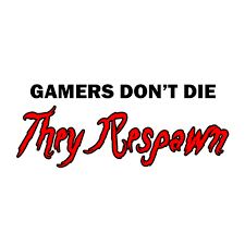 Gamers don t die they respawn. Gamers Don T Die They Respawn Sticker Just Stickers Just Stickers