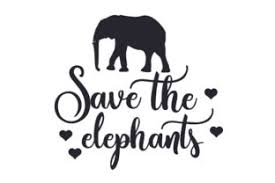 Save The Elephants Svg Cut File By Creative Fabrica Crafts Creative Fabrica